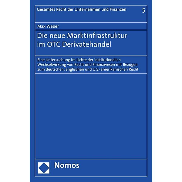 Die neue Marktinfrastruktur im OTC Derivatehandel / Recht der Unternehmen und Finanzen - Law and Finance Bd.5, Max Weber