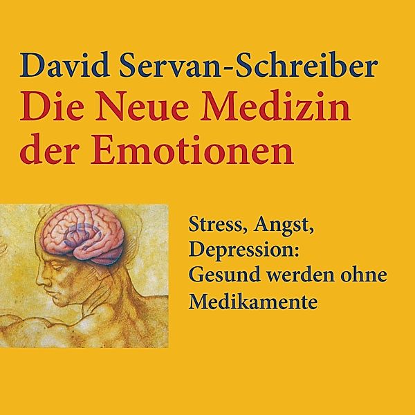 Die neue Medizin der Emotionen, David Servan-Schreiber