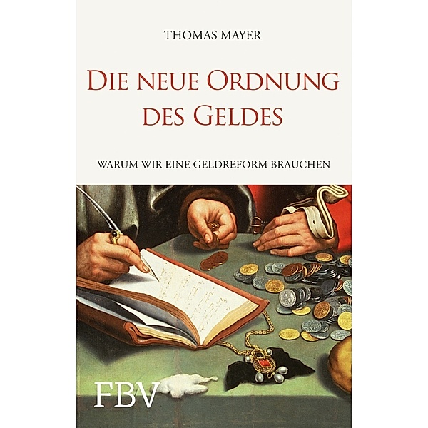 Die neue Ordnung des Geldes, Thomas Mayer