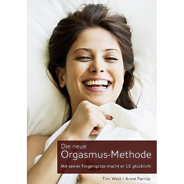 Die neue Orgasmus-Methode, Tim West, Anne Ferriss