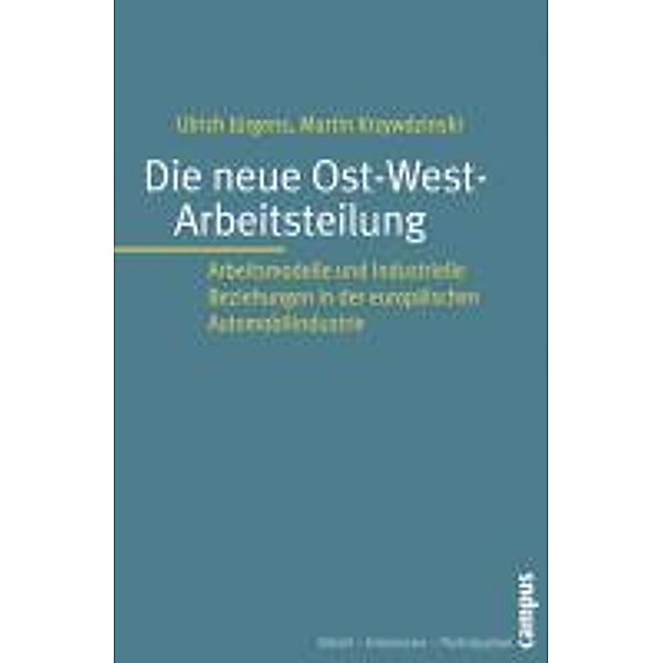 Die neue Ost-West-Arbeitsteilung / Arbeit - Interessen - Partizipation Bd.9, Ulrich Jürgens, Martin Krzywdzinski