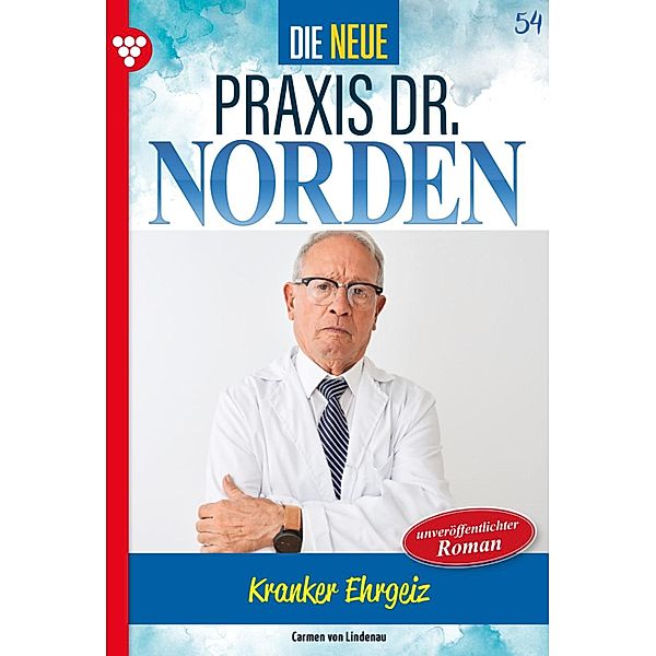 Die neue Praxis Dr. Norden 54 - Arztserie / Die neue Praxis Dr. Norden Bd.54, Carmen von Lindenau