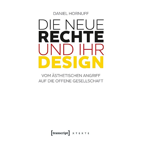 Die Neue Rechte und ihr Design / X-Texte zu Kultur und Gesellschaft, Daniel Hornuff