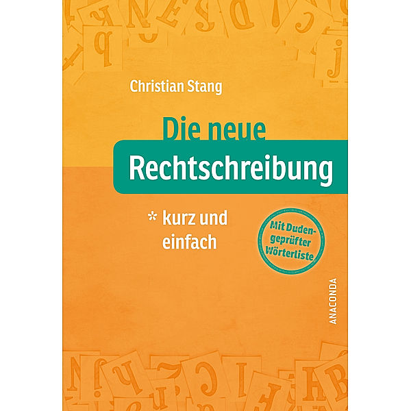 Die neue Rechtschreibung - kurz und einfach, Christian Stang