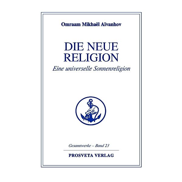 Die neue Religion - Teil 1, Omraam Mikhaël Aïvanhov