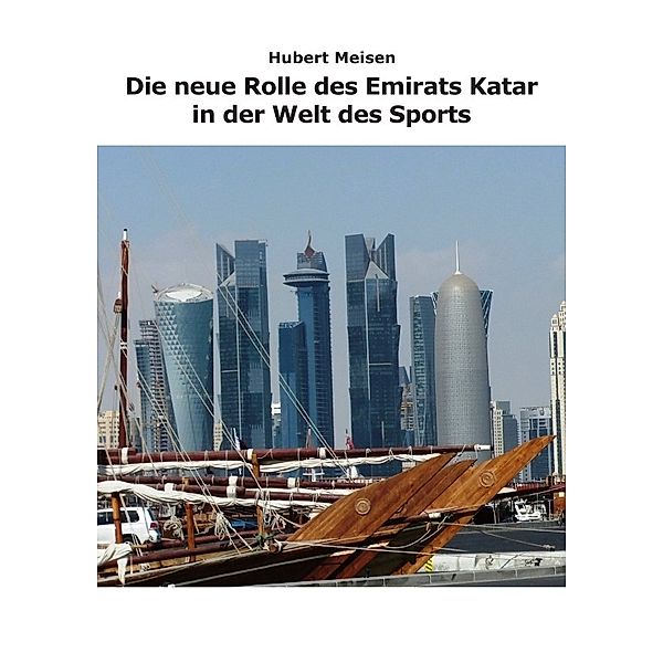 Die neue Rolle des Emirats Katar in der Welt des Sports, Hubert Meisen