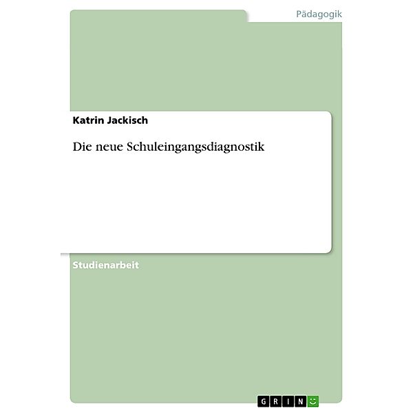 Die neue Schuleingangsdiagnostik, Katrin Jackisch