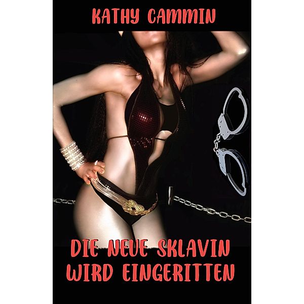 Die neue Sklavin wird eingeritten, Kathy Cammin