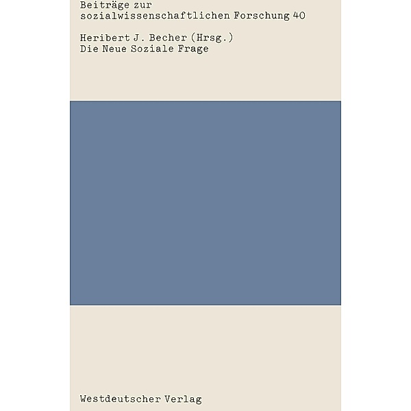 Die Neue Soziale Frage / Beiträge zur sozialwissenschaftlichen Forschung Bd.40