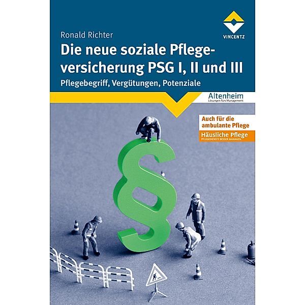 Die neue soziale Pflegeversicherung - PSG I, II und III / Altenheim, Ronald Richter