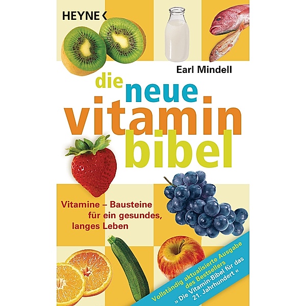 Die neue Vitamin-Bibel / Heyne-Bücher Allgemeine Reihe Bd.66017, Earl Mindell