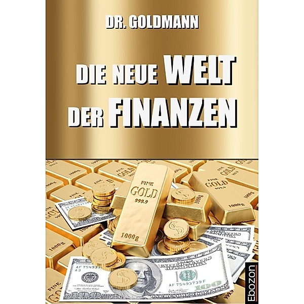 Die neue Welt der Finanzen, Dr. Goldmann