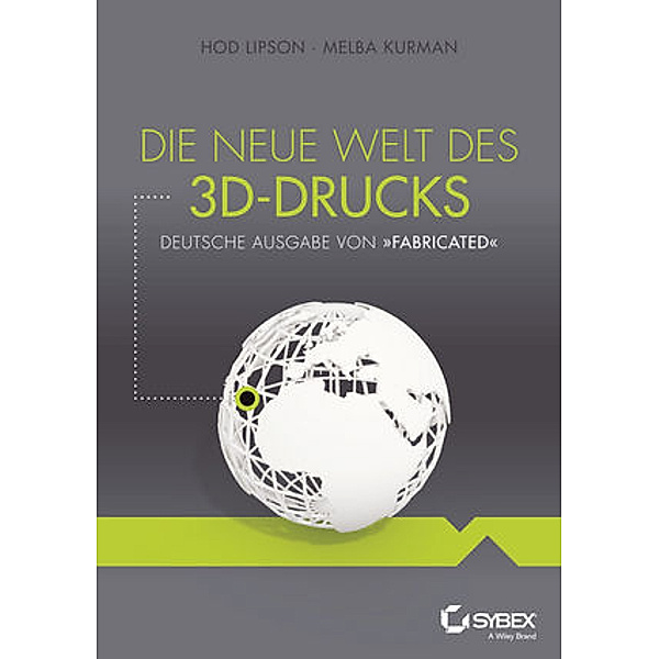Die neue Welt des 3D-Drucks, Hod Lipson, Melba Kurman
