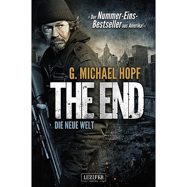 Die neue Welt / The End Bd.1, G. Michael Hopf