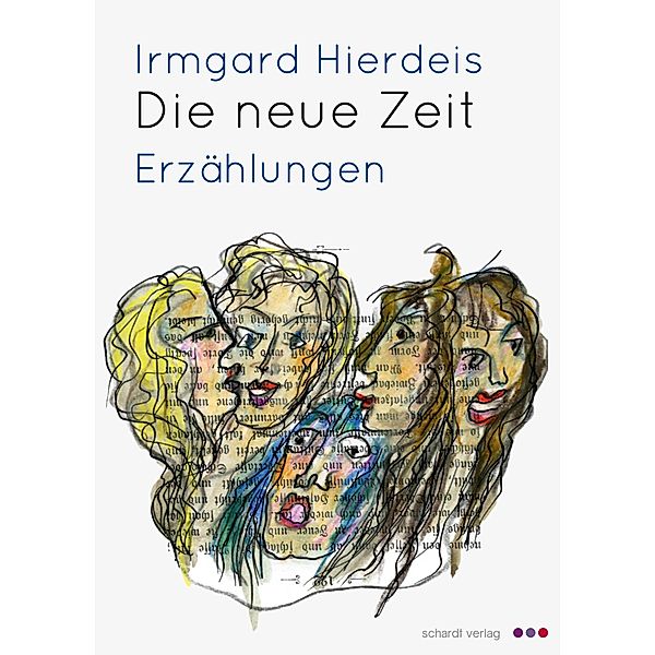 Die neue Zeit: Erzählungen, Irmgard Hierdeis