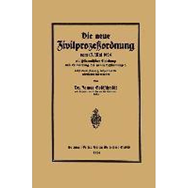 Die neue Zivilprozeßordnung vom 13. Mai 1924 mit systematischer Einleitung und Erläuterung der neuen Bestimmungen, James Goldschmidt