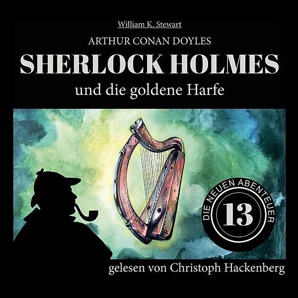 Die neuen Abenteuer - 13 - Sherlock Holmes und die goldene Harfe, Sir Arthur Conan Doyle, William K. Stewart