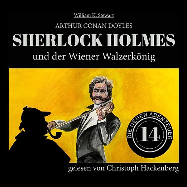 Die neuen Abenteuer - 14 - Sherlock Holmes und der Wiener Walzerkönig, Sir Arthur Conan Doyle, William K. Stewart