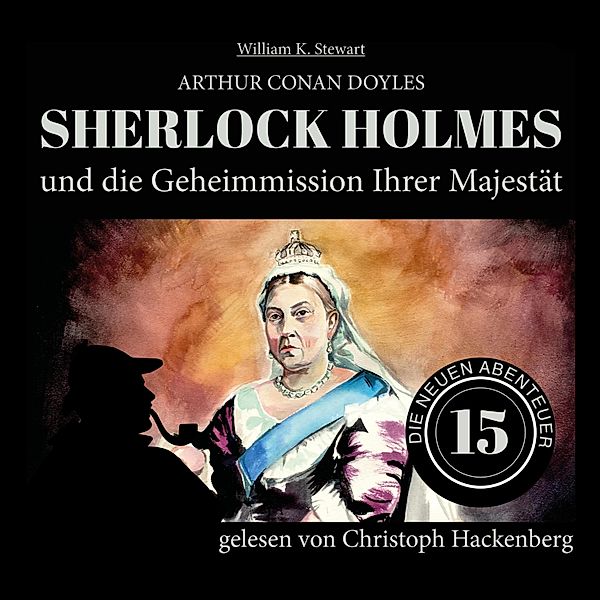 Die neuen Abenteuer - 15 - Sherlock Holmes und die Geheimmission Ihrer Majestät, Sir Arthur Conan Doyle, William K. Stewart