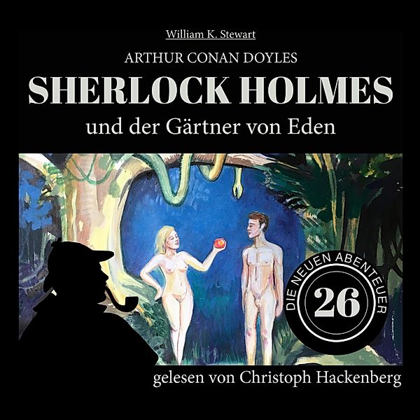 Die neuen Abenteuer - 26 - Sherlock Holmes und der Gärtner von Eden, Sir Arthur Conan Doyle, William K. Stewart