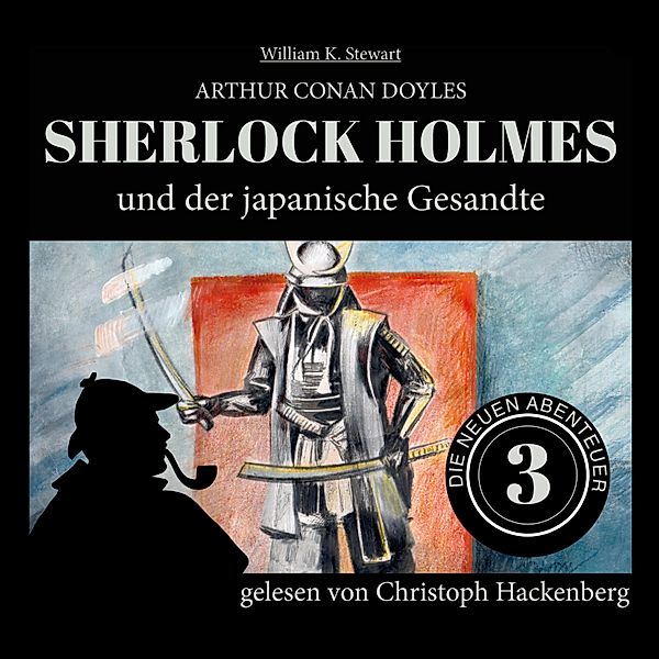 Die neuen Abenteuer - 3 - Sherlock Holmes und der japanische Gesandte, Sir Arthur Conan Doyle, William K. Stewart