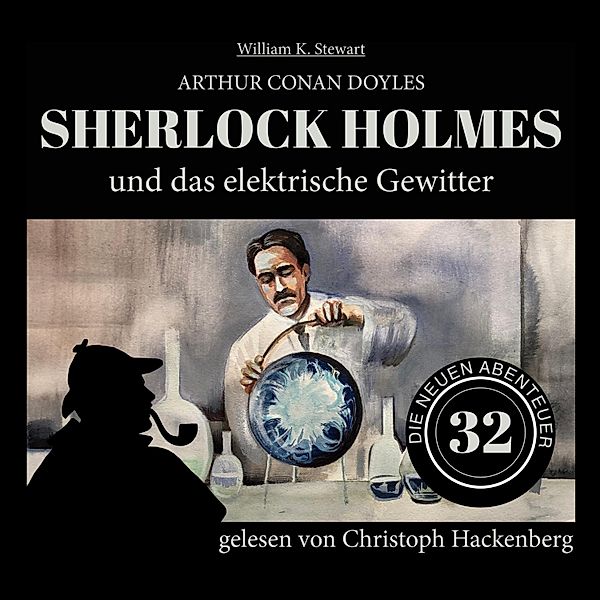 Die neuen Abenteuer - 32 - Sherlock Holmes und das elektrische Gewitter, Arthur Conan Doyle, William K. Stewart