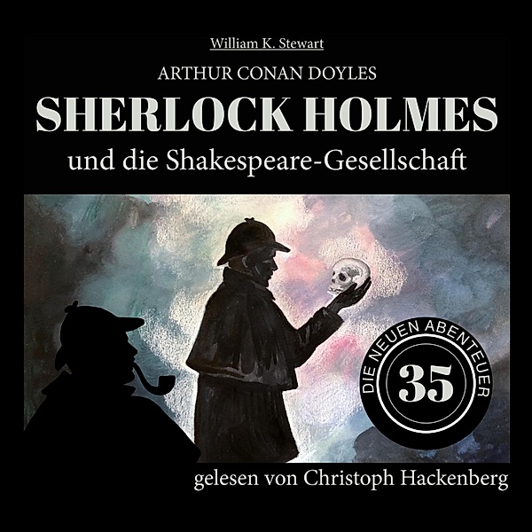 Die neuen Abenteuer - 35 - Sherlock Holmes und die Shakespeare-Gesellschaft, Sir Arthur Conan Doyle, William K. Stewart