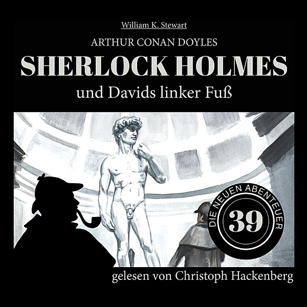Die neuen Abenteuer - 39 - Sherlock Holmes und Davids linker Fuss, Sir Arthur Conan Doyle, William K. Stewart