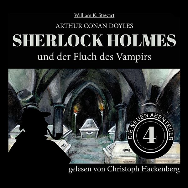 Die neuen Abenteuer - 4 - Sherlock Holmes und der Fluch des Vampirs, Sir Arthur Conan Doyle, William K. Stewart