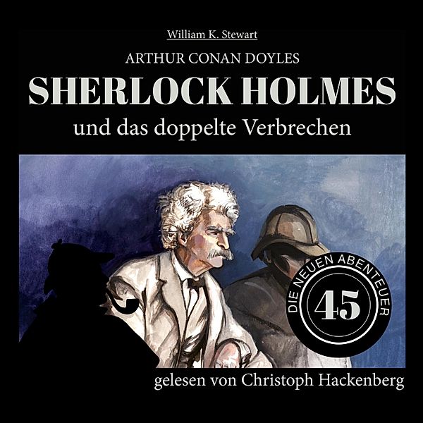 Die neuen Abenteuer - 45 - Sherlock Holmes und das doppelte Verbrechen, Sir Arthur Conan Doyle, William K. Stewart