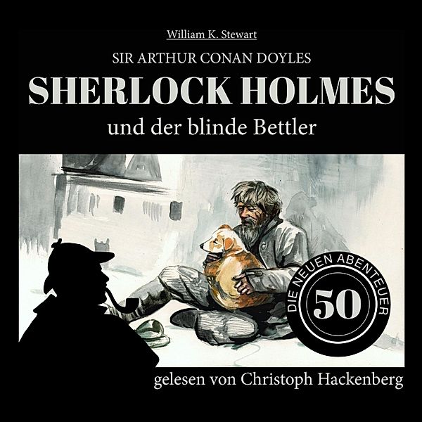 Die neuen Abenteuer - 50 - Sherlock Holmes und der blinde Bettler, Sir Arthur Conan Doyle, William K. Stewart