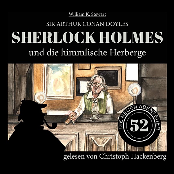 Die neuen Abenteuer - 52 - Sherlock Holmes und die himmlische Herberge, Sir Arthur Conan Doyle, William K. Stewart