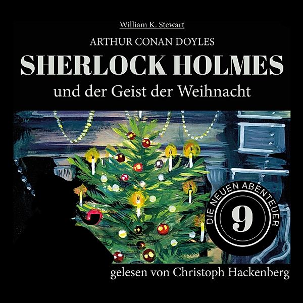 Die neuen Abenteuer - 9 - Sherlock Holmes und der Geist der Weihnacht, Sir Arthur Conan Doyle, William K. Stewart
