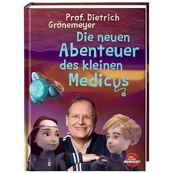 Die neuen Abenteuer des kleinen Medicus, Dietrich H. W. Grönemeyer