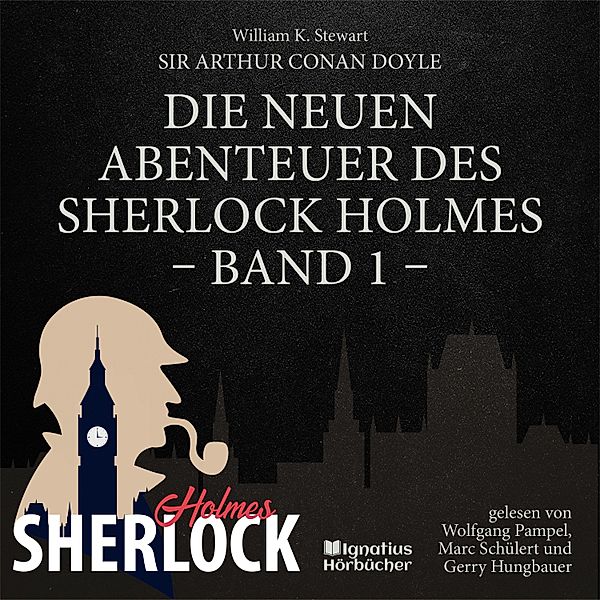 Die neuen Abenteuer des Sherlock Holmes - 1 - Die neuen Abenteuer des Sherlock Holmes (Band 1), Sir Arthur Conan Doyle, William K. Stewart