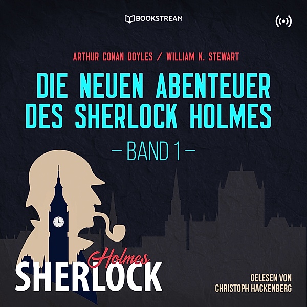Die neuen Abenteuer des Sherlock Holmes - Band 1, Arthur Conan Doyle, William K. Stewart