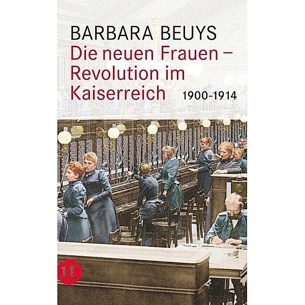 Die neuen Frauen - Revolution im Kaiserreich: 1900-1914, Barbara Beuys