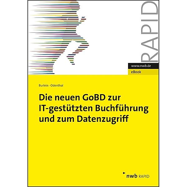Die neuen GoBD zur IT-gestützten Buchführung und zum Datenzugriff / NWB RAPID, Henning Burlein, Roger Odenthal