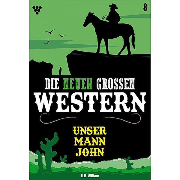 Die neuen großen Western 8 / Die neuen großen Western Bd.8, U. H. Wilken