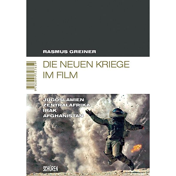 Die neuen Kriege im Film / Marburger Schriften zur Medienforschung Bd.39, Rasmus Greiner
