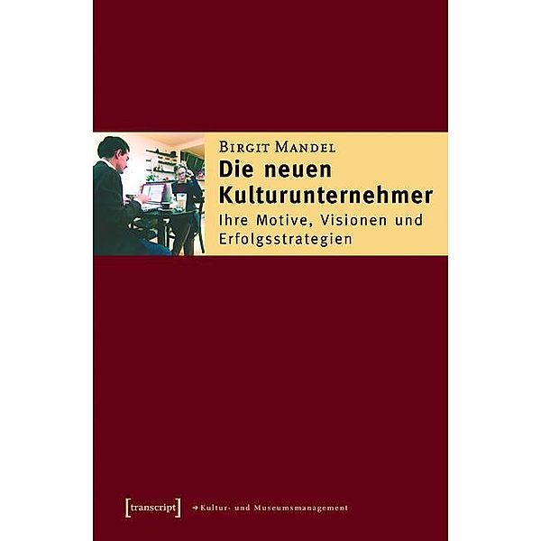 Die neuen Kulturunternehmer / Schriften zum Kultur- und Museumsmanagement, Birgit Mandel