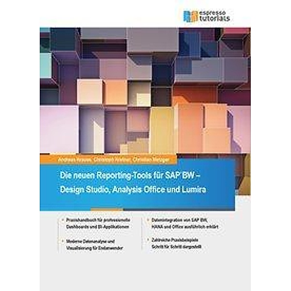 Die neuen Reporting-Tools für SAP BW - Design Studio, Analysis Office und Lumira, Andreas Krause, Christoph Kretner, Christian Metzger