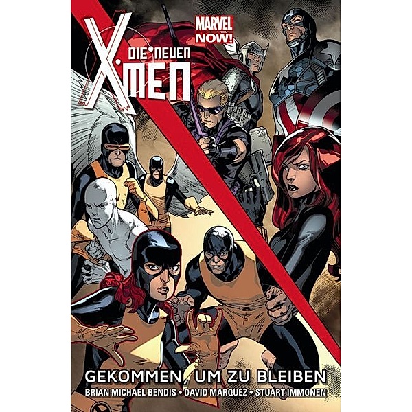 Die neuen X-Men - Marvel Now! - Gekommen, um zu bleiben, Brian Michael Bendis