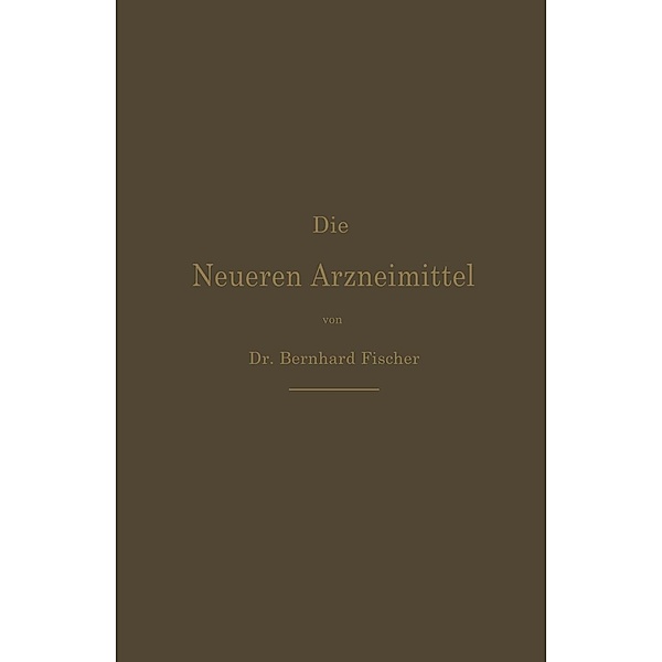 Die Neueren Arzneimittel, Bernhard Fischer