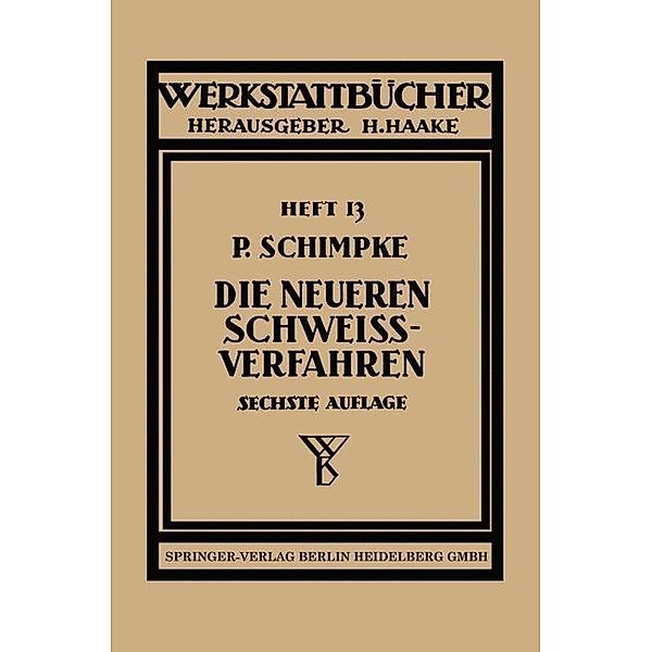 Die neueren Schweißverfahren / Werkstattbücher, Paul Schimpke