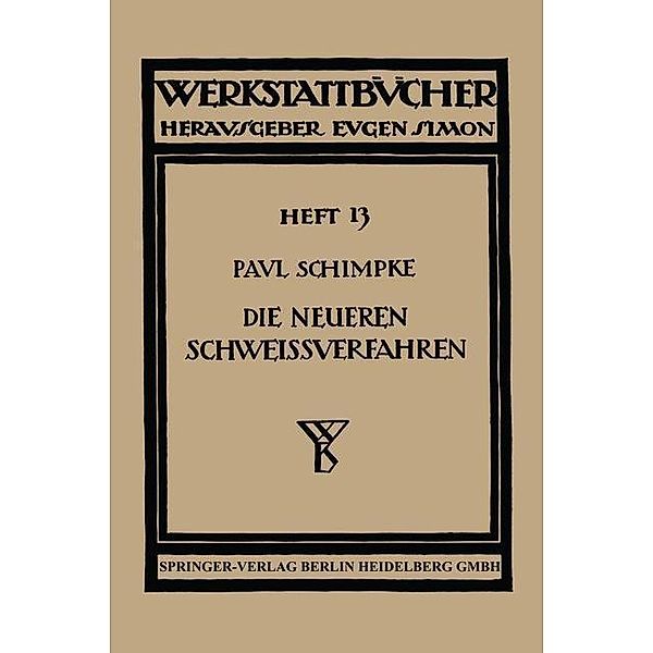 Die neueren Schweissverfahren / Werkstattbücher Bd.13, Paul Schimpke