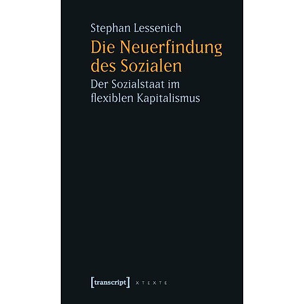Die Neuerfindung des Sozialen / X-Texte zu Kultur und Gesellschaft, Stephan Lessenich