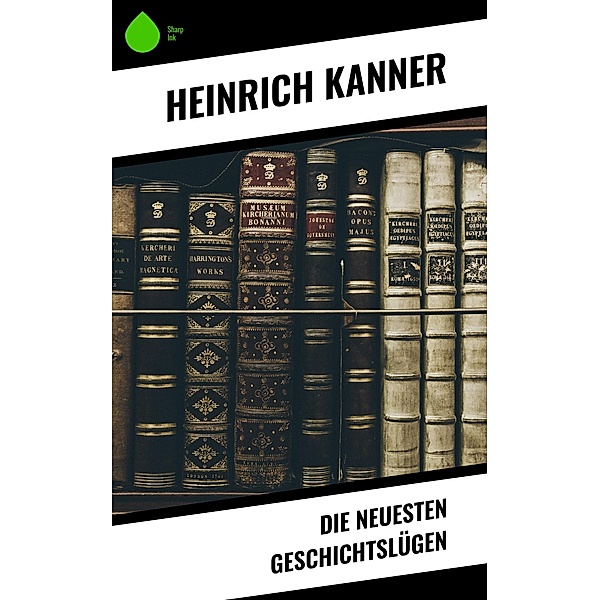 Die neuesten Geschichtslügen, Heinrich Kanner