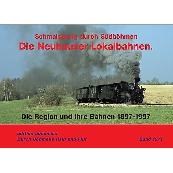 Die Neuhauser Lokalbahnen (Teil 1 Die Region und ihre Bahn 1897-1997), Andreas W. Petrak, Joachim Piephans, Martin Junge