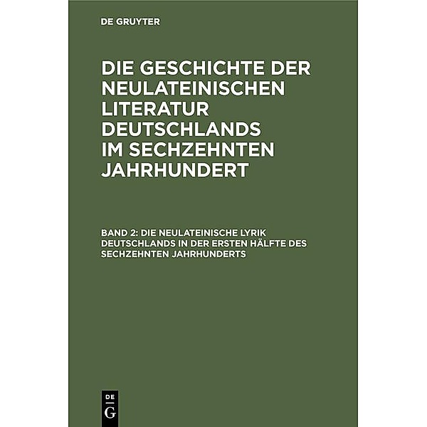 Die neulateinische Lyrik Deutschlands in der ersten Hälfte des sechzehnten Jahrhunderts, Georg Ellinger